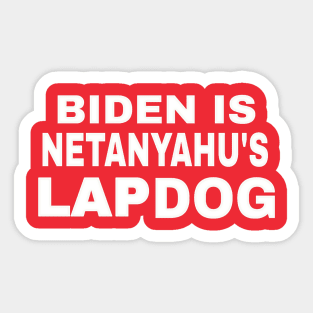 Biden Is Netanyahu's Lap Dog - White - Double-sided Sticker